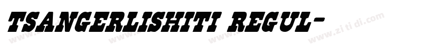 tsangerlishiti regul字体转换